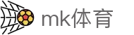 mk体育(mksports集团)股份公司